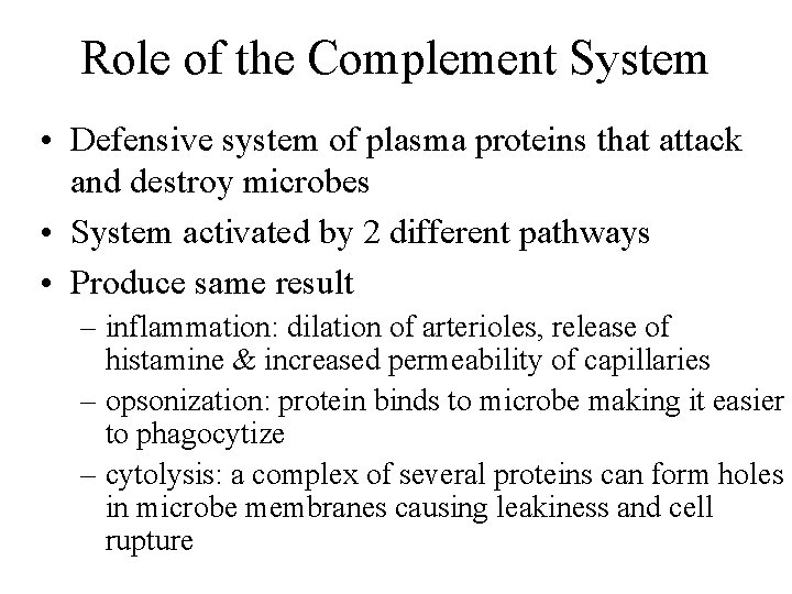 Role of the Complement System • Defensive system of plasma proteins that attack and