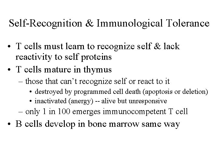Self-Recognition & Immunological Tolerance • T cells must learn to recognize self & lack