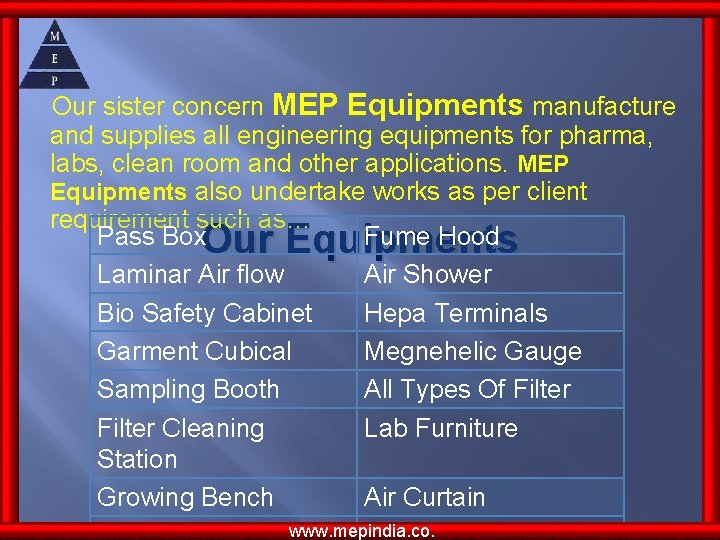 Our sister concern MEP Equipments manufacture and supplies all engineering equipments for pharma, labs, Our sister concern MEP Equipments manufacture and supplies all engineering equipments for pharma, labs,