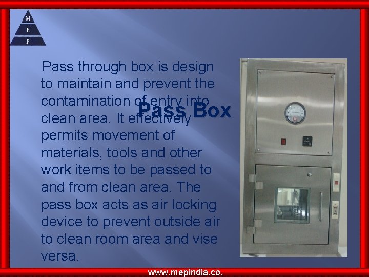Pass through box is design to maintain and prevent the contamination of entry into Pass through box is design to maintain and prevent the contamination of entry into