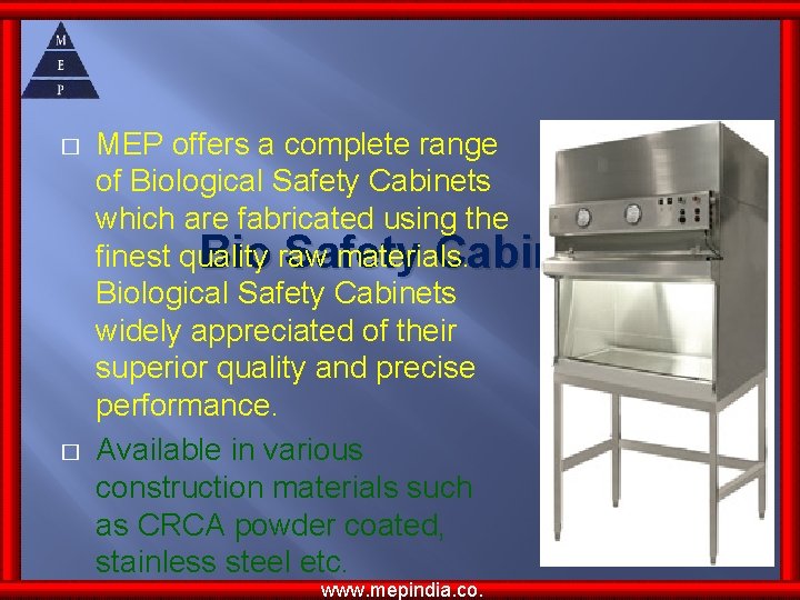 � � MEP offers a complete range of Biological Safety Cabinets which are fabricated � � MEP offers a complete range of Biological Safety Cabinets which are fabricated