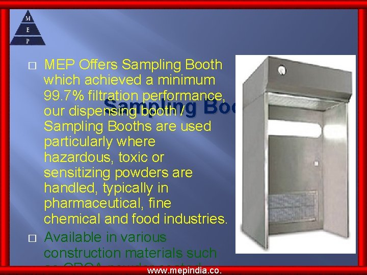 � � MEP Offers Sampling Booth which achieved a minimum 99. 7% filtration performance, � � MEP Offers Sampling Booth which achieved a minimum 99. 7% filtration performance,
