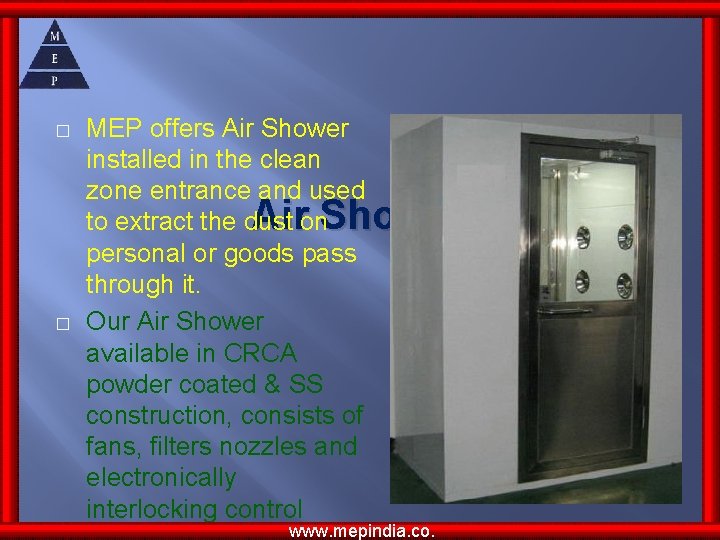 � � MEP offers Air Shower installed in the clean zone entrance and used � � MEP offers Air Shower installed in the clean zone entrance and used