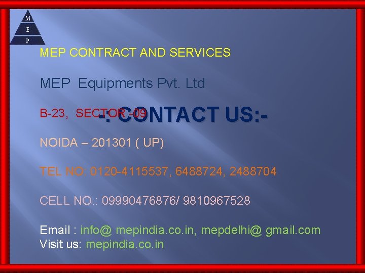 MEP CONTRACT AND SERVICES MEP Equipments Pvt. Ltd -: CONTACT US: - B-23, SECTOR MEP CONTRACT AND SERVICES MEP Equipments Pvt. Ltd -: CONTACT US: - B-23, SECTOR