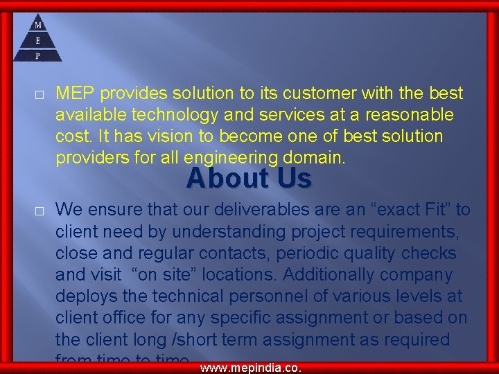 � MEP provides solution to its customer with the best available technology and services � MEP provides solution to its customer with the best available technology and services