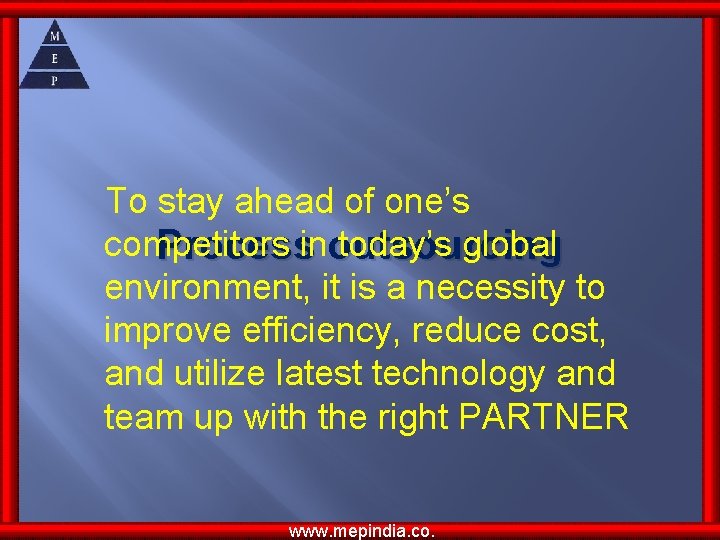 To stay ahead of one’s competitors in today’s global Process outsourcing environment, it is To stay ahead of one’s competitors in today’s global Process outsourcing environment, it is