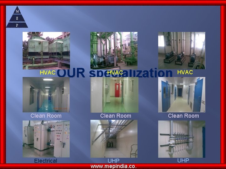 HVAC OUR specialization Clean Room Electrical Clean Room UHP www. mepindia. co. Clean Room HVAC OUR specialization Clean Room Electrical Clean Room UHP www. mepindia. co. Clean Room