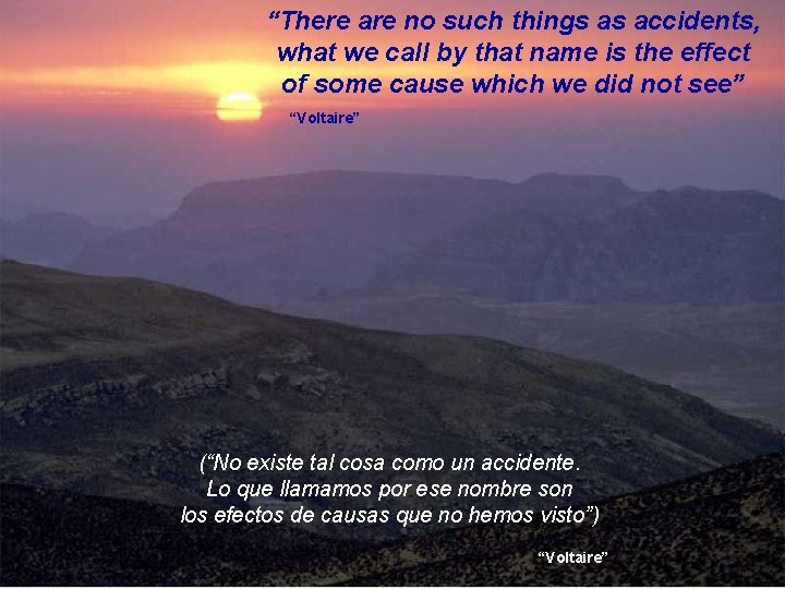 “There are no such things as accidents, what we call by that name is