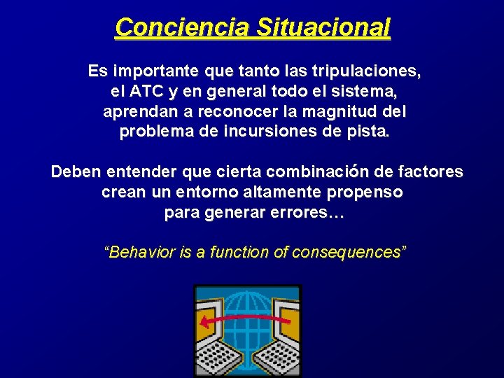 Conciencia Situacional Es importante que tanto las tripulaciones, el ATC y en general todo