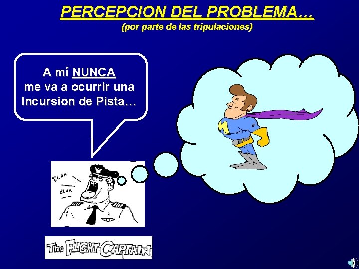 PERCEPCION DEL PROBLEMA… (por parte de las tripulaciones) A mí NUNCA me va a