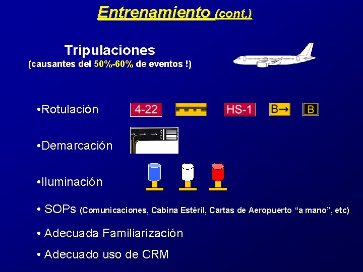 Entrenamiento (cont. ) Tripulaciones (causantes del 50%-60% de eventos !) • Rotulación • Demarcación