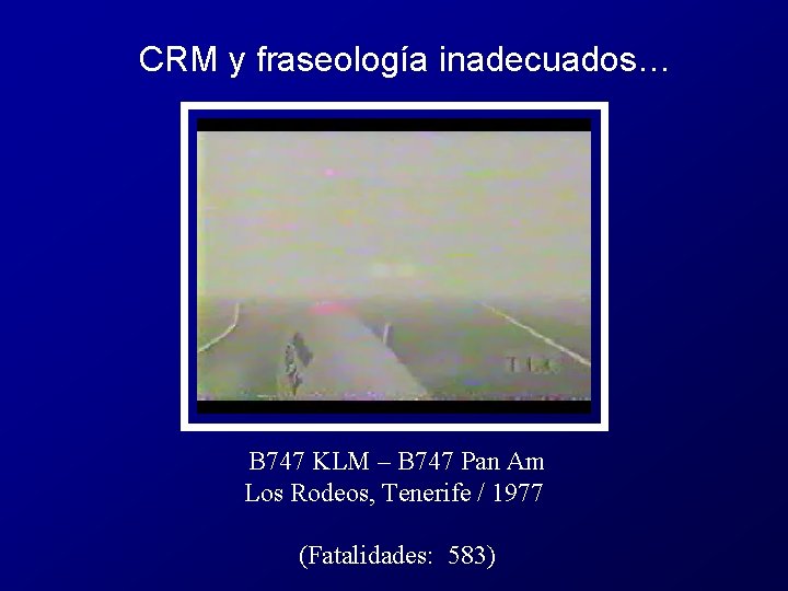 CRM y fraseología inadecuados… B 747 KLM – B 747 Pan Am Los Rodeos,