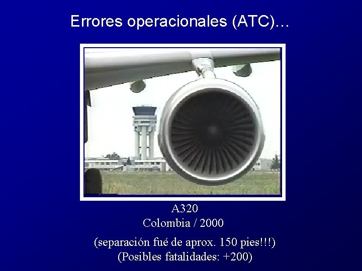 Errores operacionales (ATC)… A 320 Colombia / 2000 (separación fué de aprox. 150 pies!!!)