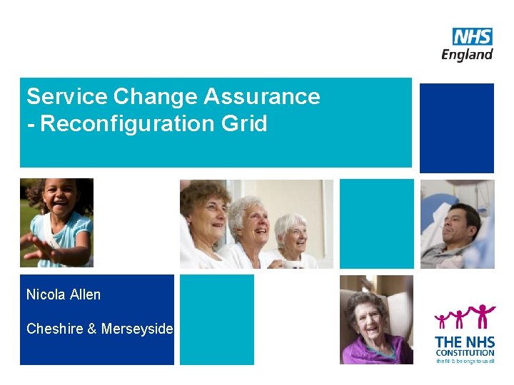 Service Change Assurance - Reconfiguration Grid Nicola Allen Cheshire & Merseyside Service Change Assurance - Reconfiguration Grid Nicola Allen Cheshire & Merseyside