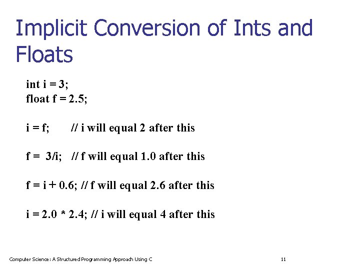 Implicit Conversion of Ints and Floats int i = 3; float f = 2.