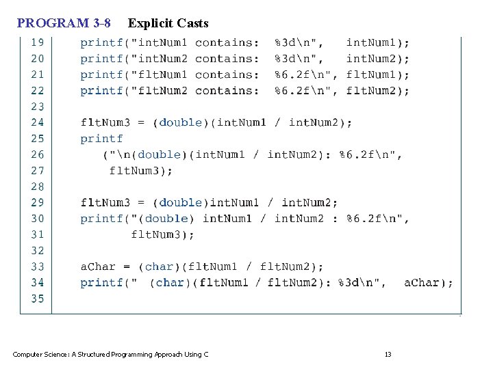 PROGRAM 3 -8 Explicit Casts Computer Science: A Structured Programming Approach Using C 13