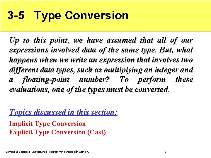 3 -5 Type Conversion Up to this point, we have assumed that all of