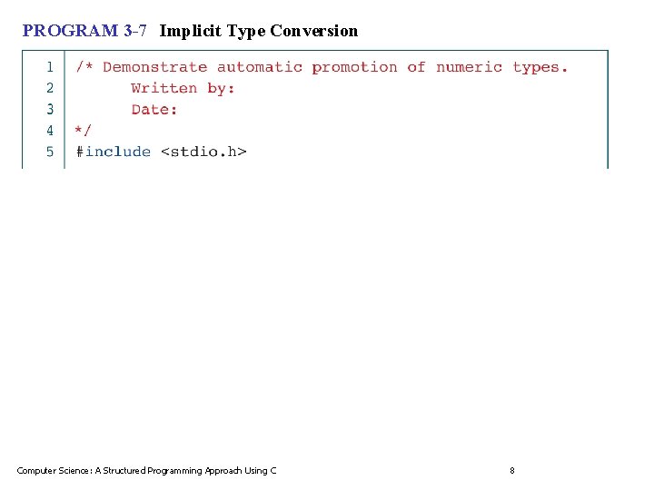 PROGRAM 3 -7 Implicit Type Conversion Computer Science: A Structured Programming Approach Using C