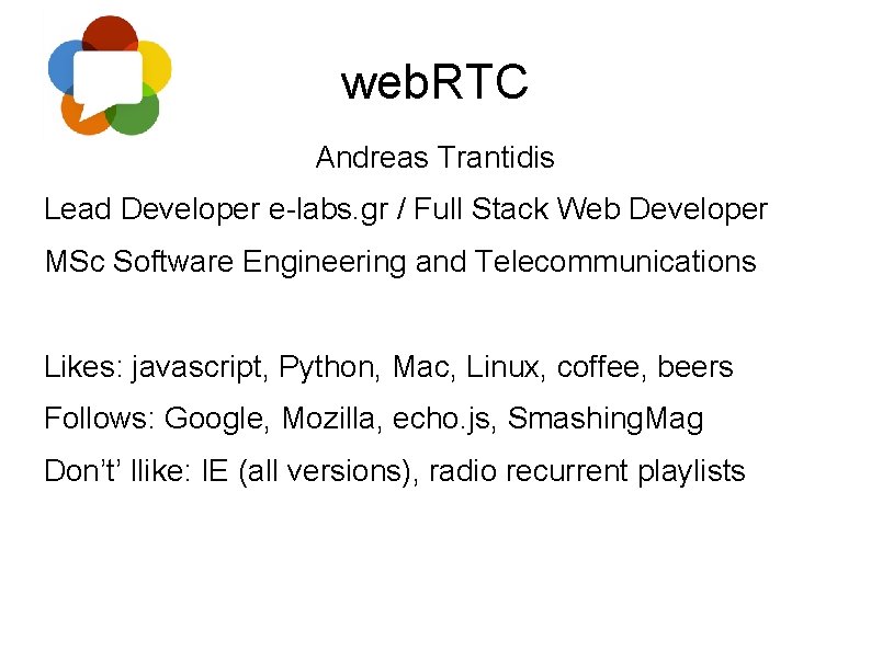 web. RTC Andreas Trantidis Lead Developer e-labs. gr / Full Stack Web Developer MSc