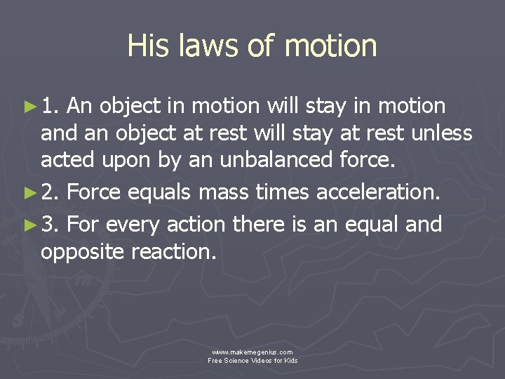 His laws of motion ► 1. An object in motion will stay in motion