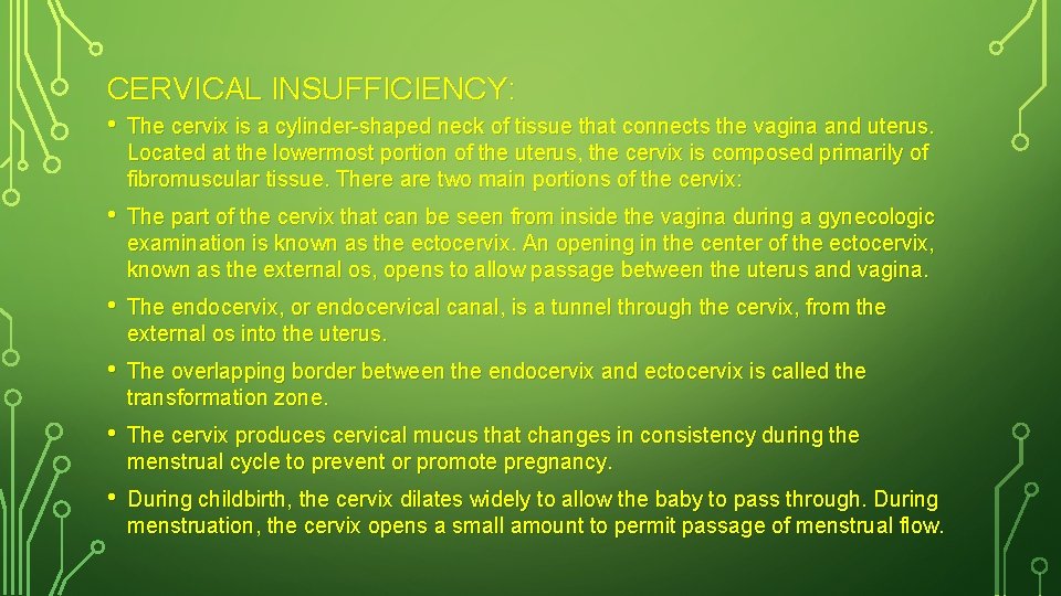 CERVICAL INSUFFICIENCY: • The cervix is a cylinder-shaped neck of tissue that connects the