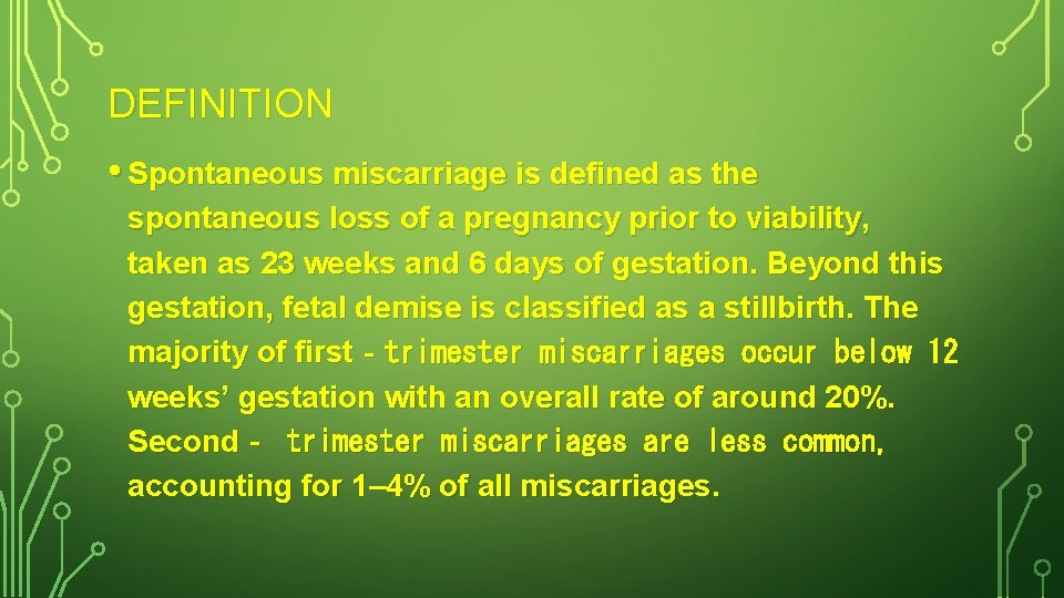 DEFINITION • Spontaneous miscarriage is defined as the spontaneous loss of a pregnancy prior