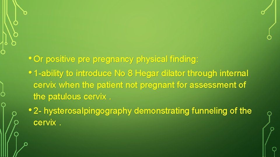  • Or positive pregnancy physical finding: • 1 -ability to introduce No 8