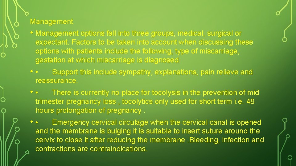 Management • Management options fall into three groups, medical, surgical or expectant. Factors to