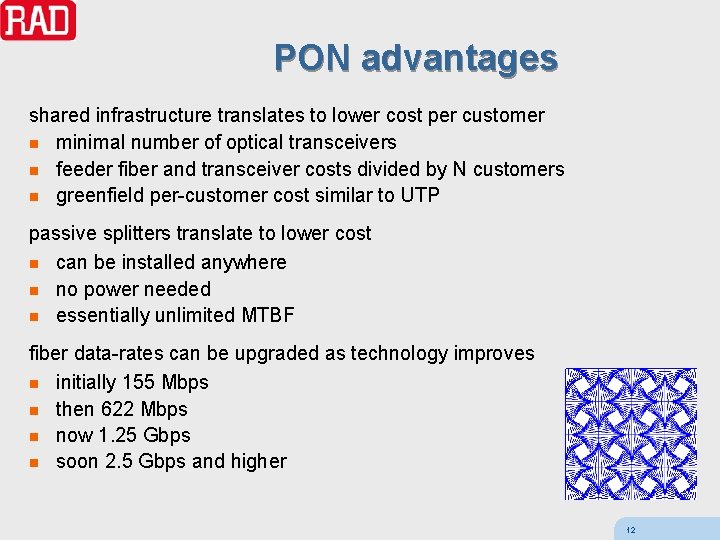 PON advantages shared infrastructure translates to lower cost per customer n minimal number of