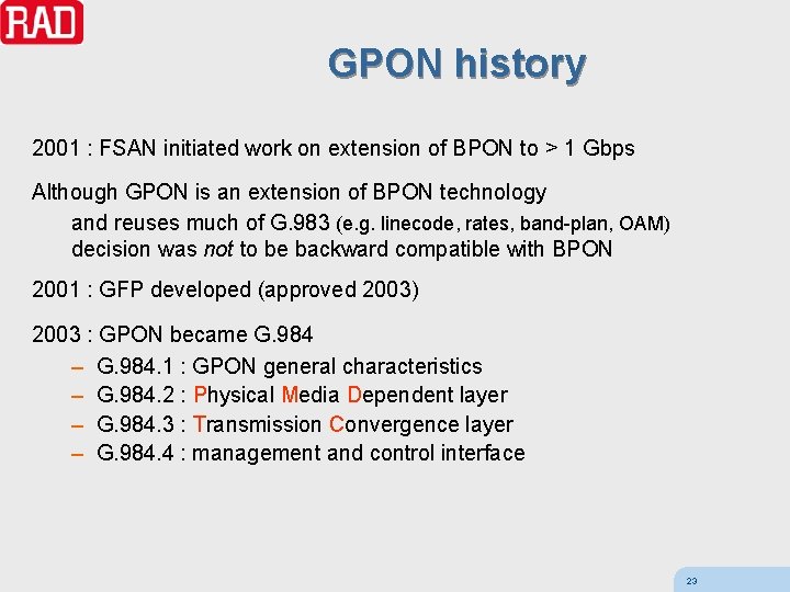 GPON history 2001 : FSAN initiated work on extension of BPON to > 1