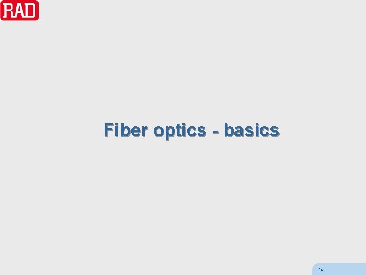 Fiber optics - basics 24 