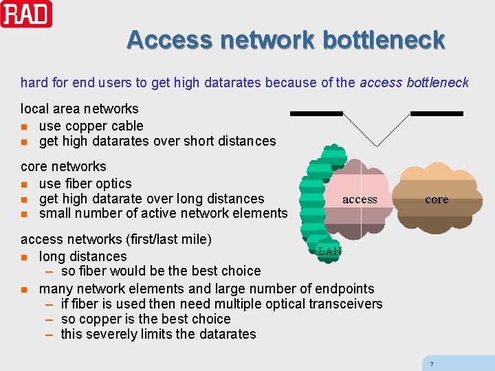 Access network bottleneck hard for end users to get high datarates because of the