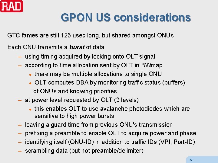 GPON US considerations GTC fames are still 125 msec long, but shared amongst ONUs