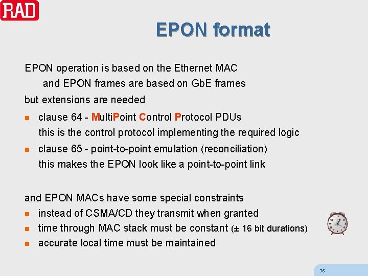 EPON format EPON operation is based on the Ethernet MAC and EPON frames are
