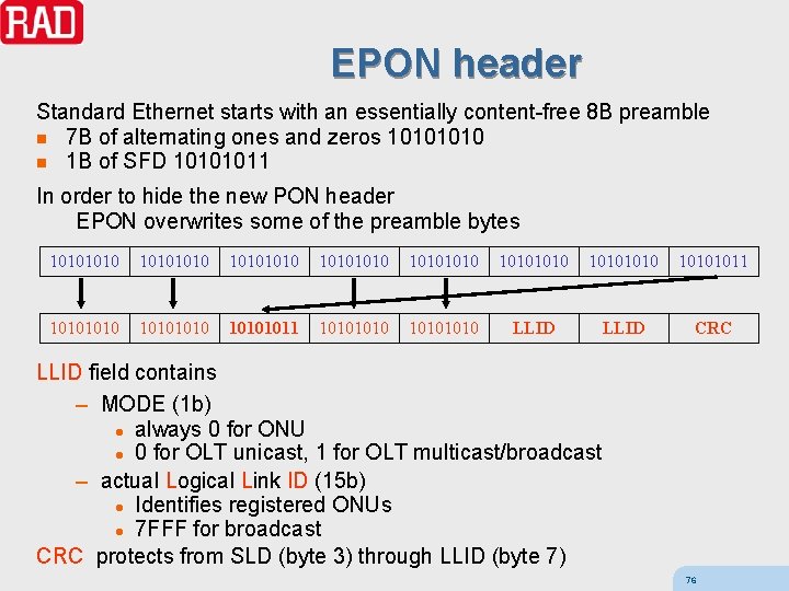 EPON header Standard Ethernet starts with an essentially content-free 8 B preamble n 7
