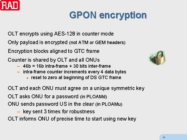 GPON encryption OLT encrypts using AES-128 in counter mode Only payload is encrypted (not
