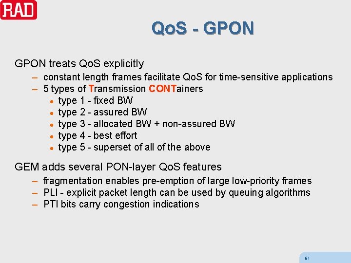 Qo. S - GPON treats Qo. S explicitly – constant length frames facilitate Qo.