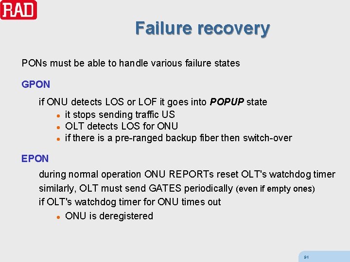 Failure recovery PONs must be able to handle various failure states GPON if ONU