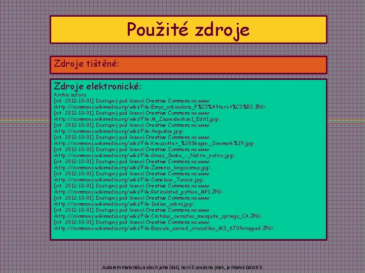 Použité zdroje Zdroje tištěné: Zdroje elektronické: Archiv autora [cit. 2012 -10 -01]. Dostupný pod