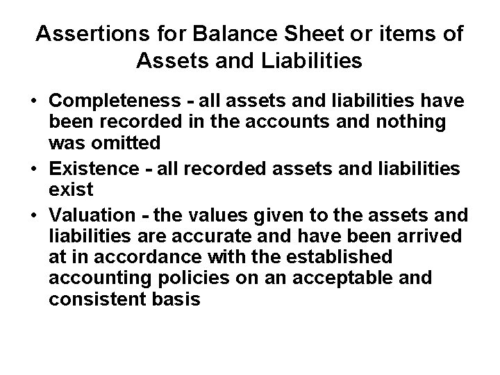 Assertions for Balance Sheet or items of Assets and Liabilities • Completeness - all