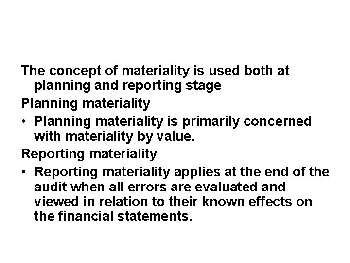 The concept of materiality is used both at planning and reporting stage Planning materiality