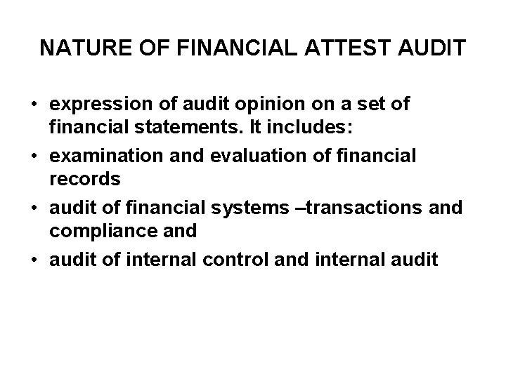 NATURE OF FINANCIAL ATTEST AUDIT • expression of audit opinion on a set of