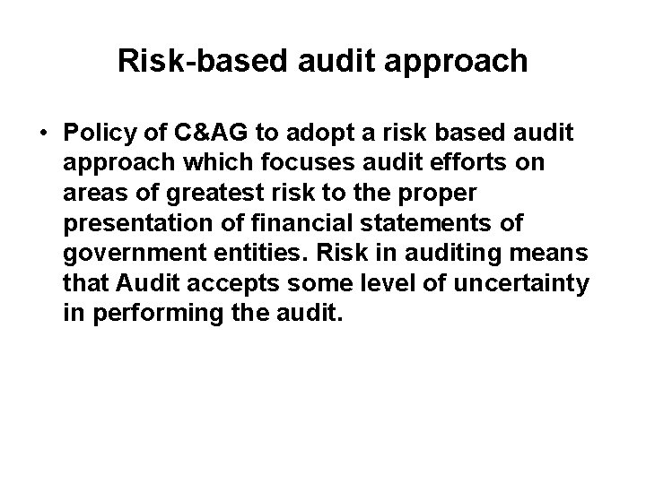 Risk-based audit approach • Policy of C&AG to adopt a risk based audit approach