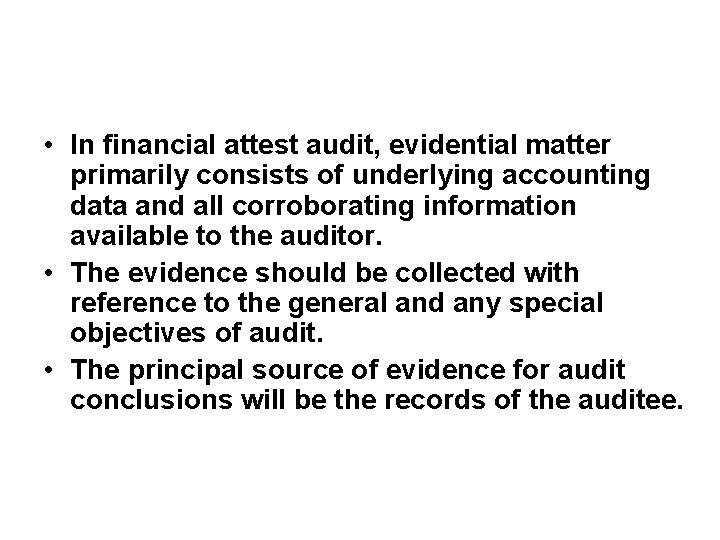  • In financial attest audit, evidential matter primarily consists of underlying accounting data