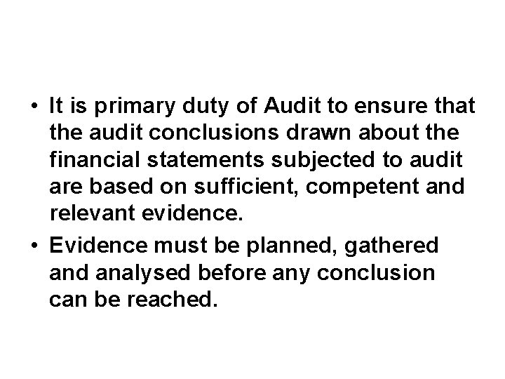  • It is primary duty of Audit to ensure that the audit conclusions