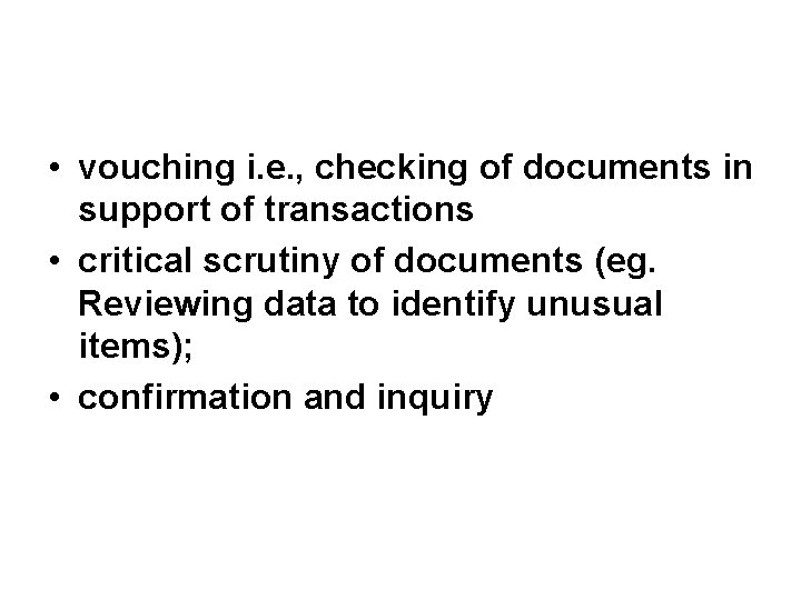  • vouching i. e. , checking of documents in support of transactions •