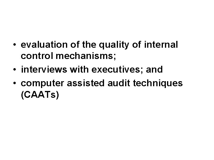  • evaluation of the quality of internal control mechanisms; • interviews with executives;