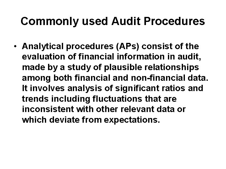 Commonly used Audit Procedures • Analytical procedures (APs) consist of the evaluation of financial