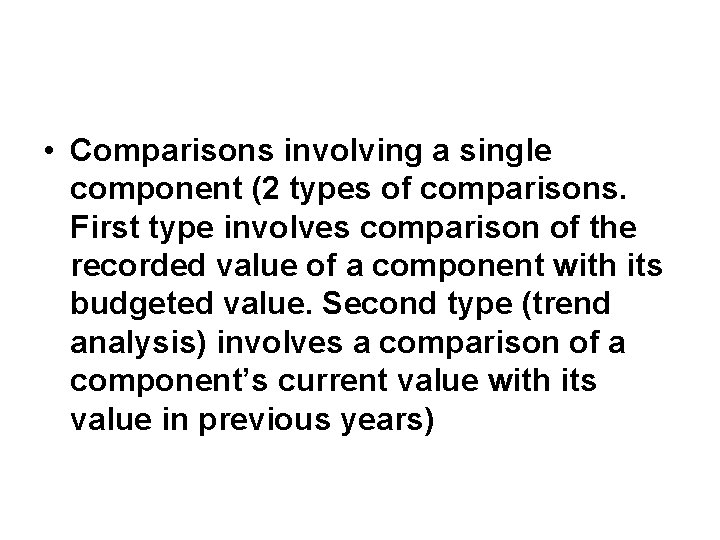  • Comparisons involving a single component (2 types of comparisons. First type involves