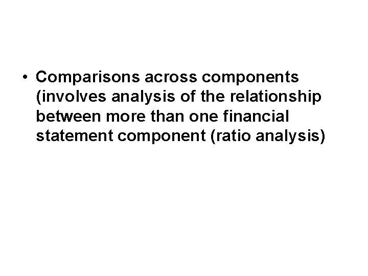  • Comparisons across components (involves analysis of the relationship between more than one